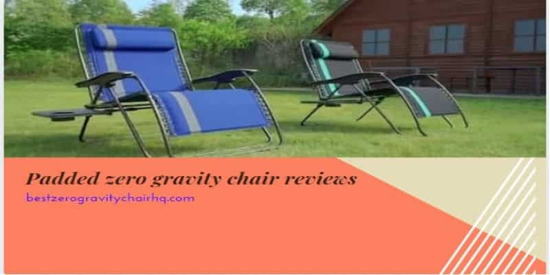 Padded Zero Gravity Chair Image - 8 Best Zero Gravity Recliners And